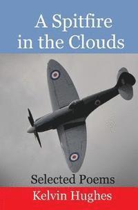 bokomslag A Spitfire in the Clouds: Selected Poems