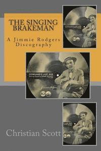 bokomslag The Singing Brakeman - A Jimmie Rodgers Discography