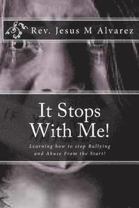 bokomslag It Stops With Me!: Learning how to stop Bullying and Abuse From the Start!