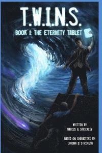 bokomslag T.W.I.N.S.: Book 1: The Eternity Tablet