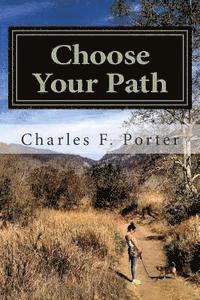 Choose Your Path: The journey to your destination lays within you. 1