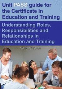 bokomslag Unit PASS guide for the Certificate in Education and Training (CET): Understanding Roles, Responsibilities and Relationships in Education and Training