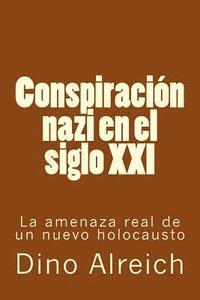 Dino Alreich - Conspiración nazi en el siglo XXI: La amenaza real de un nuevo holocausto, Häftad