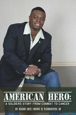 American Hero: A Soldier's Story From Combat to Cancer 1