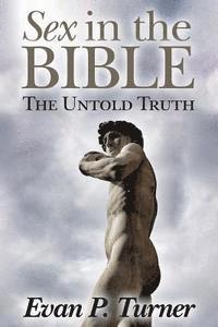 bokomslag Sex in the Bible: The Untold Truth