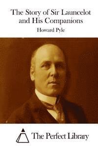 Howard Pyle, The Perfect Library - The Story of Sir Launcelot and His Companions, Häftad