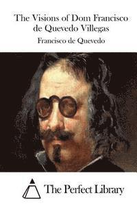 bokomslag The Visions of Dom Francisco de Quevedo Villegas