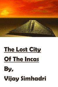 bokomslag The Lost City Of The Incas: Compilation of Short Continuation Stories