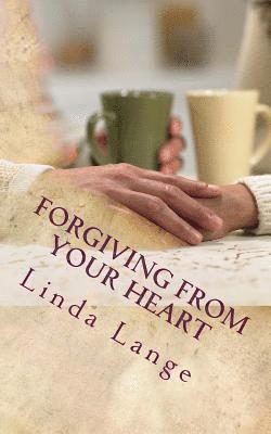 Linda Lange - Forgiving From Your Heart, Häftad