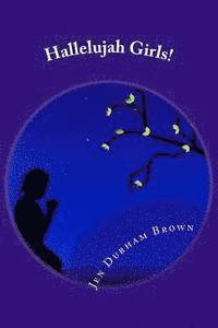 Jen Durham Brown - Hallelujah Girls!: A Little Hurt, A Lot of Joy!, Häftad