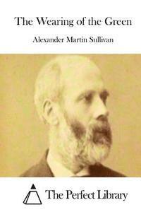 Alexander Martin Sullivan, The Perfect Library - The Wearing of the Green, Häftad