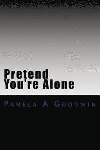 Pretend You're Alone 1