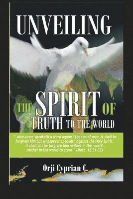 Unveiling The Spirit Of Truth To The World 1