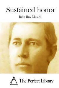 John Roy Musick, The Perfect Library - Sustained Honor, Häftad