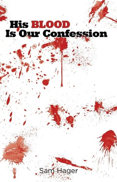 bokomslag His Blood Is Our Confession