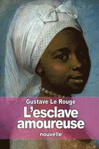 Gustave Le Rouge - L'esclave amoureuse, Häftad
