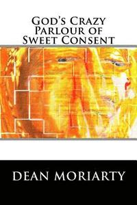 bokomslag God's Crazy Parlour of Sweet Consent: The book of Ning-Ning