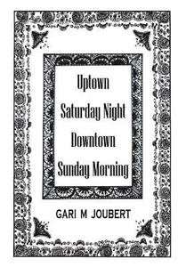 bokomslag Uptown Saturday Night Downtown Sunday Morning