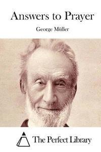 George Muller, The Perfect Library - Answers to Prayer, Häftad