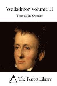 Thomas de Quincey, The Perfect Library - Walladmor Volume II, Häftad
