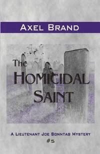 bokomslag The Homicidal Saint: A Lieutenant Joe Sonntag Mystery
