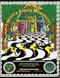 bokomslag Capoeira Angola Movements: Basic and intermediate movements for Capoeira Angola