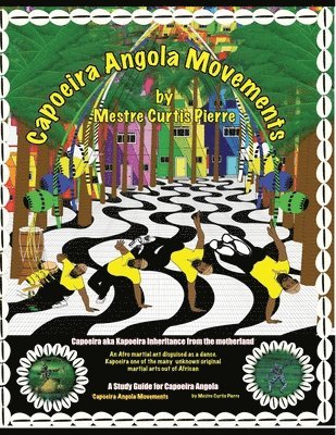 bokomslag Capoeira Angola Movements: Basic and intermediate movements for Capoeira Angola