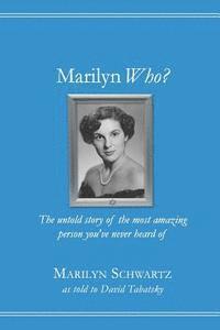bokomslag Marilyn Who?: The untold story of the most amazing person you've never heard of