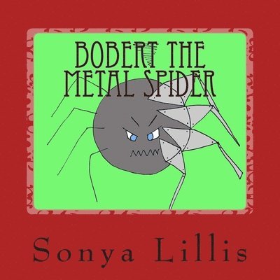 Bobert the Metal Spider 1