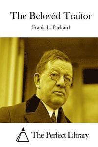 Frank L. Packard, The Perfect Library - The Belovéd Traitor, Häftad