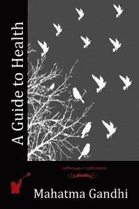 Mahatma Gandhi - A Guide to Health, Häftad. Tillgänglighet: Lägg i varukorg