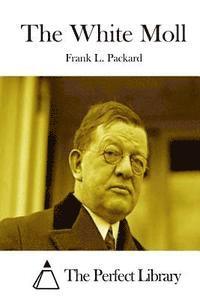 Frank L. Packard, The Perfect Library - The White Moll, Häftad