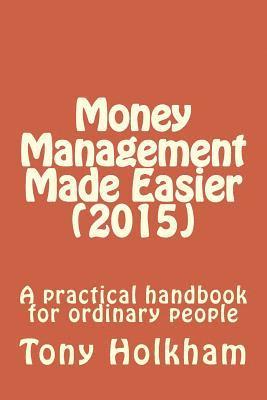 bokomslag Money Management Made Easier (2015): A practical handbook for ordinary people