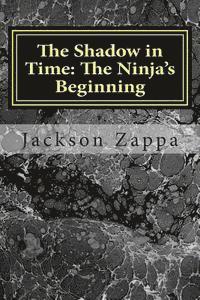 The Shadow in Time: The Ninja's Beginning 1
