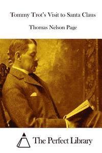 Thomas Nelson Page, The Perfect Library - Tommy Trot's Visit to Santa Claus, Häftad