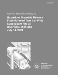 Hazardous Materials Accident Report: Hazardous Materials Release From Railroad Tank Car With Subsequent Fire at Riverview, Michigan July 14, 2001 1