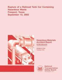 bokomslag Hazardous Materials Accident Report: Rupture of a Railroad Tank Car Containing Hazardous Waste Freeport, Texas September 13, 2002