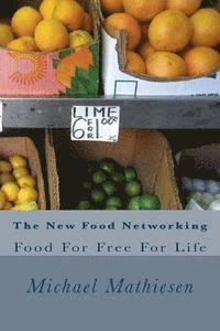 Michael Mathiesen - The New Food Networking: Food For Free For Life, Häftad