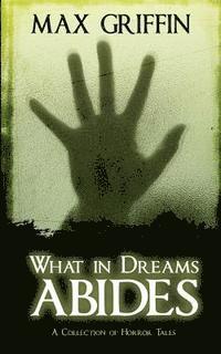 bokomslag What in Dreams Abides: A Collection of Horror Tales