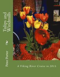 bokomslag Tulips and Windmills: A Viking River Cruise in 2015