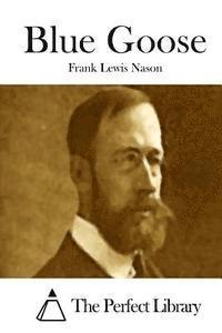 Frank Lewis Nason, The Perfect Library - Blue Goose, Häftad