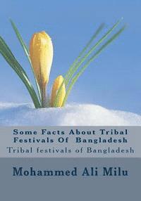 bokomslag Some Facts About Tribal Festivals Of Bangladesh: Tribal festivals of Bangladesh