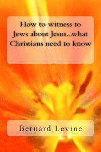 bokomslag How to witness to Jews about Jesus...what Christians need to know