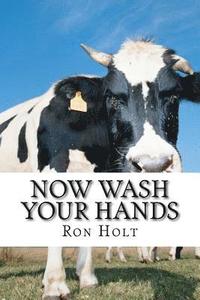 bokomslag Now Wash Your Hands: The vagaries of the restaurant trade and the epidemics which have resulted from eating wild animals. A strong argument