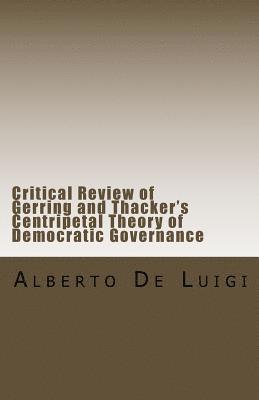 Alberto De Luigi - Critical Review of Gerring and Thacker's Centripetal Theory of Democratic Governance, Häftad