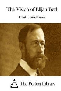Frank Lewis Nason, The Perfect Library - The Vision of Elijah Berl, Häftad