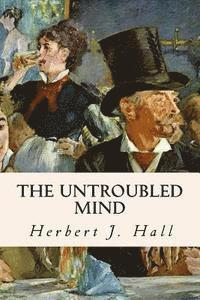 The Untroubled Mind 1