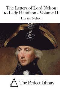 bokomslag The Letters of Lord Nelson to Lady Hamilton - Volume II