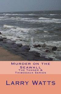 Murder on the Seawall: The Tanner & Thibodaux Series 1