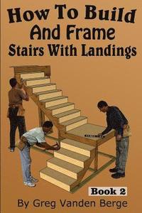 bokomslag How To Build And Frame Stairs With Landings